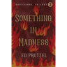 Something in Madness