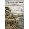 The Amasian Way: A Practical Guide for Asian American Leadership