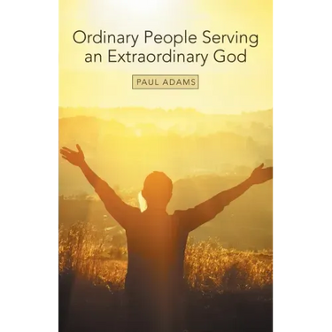 Ordinary People Serving an Extraordinary God