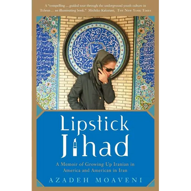Lipstick Jihad: A Memoir of Growing Up Iranian in America and American in Iran