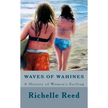Waves of Wahines: A History of Women's Surfing