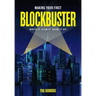 Making Your First Blockbuster: Write It. Film It. Blow It Up!