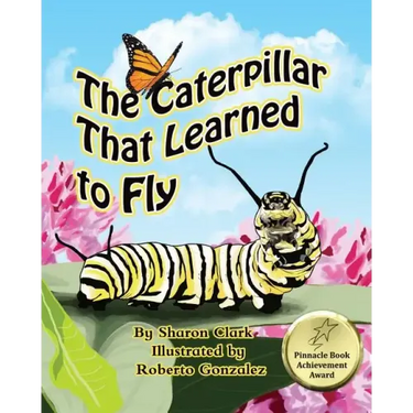 The Caterpillar That Learned to Fly: A Children's Nature Picture Book, a Fun Caterpillar and Butterfly Story For Kids