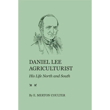 Daniel Lee, Agriculturist: His Life North and South