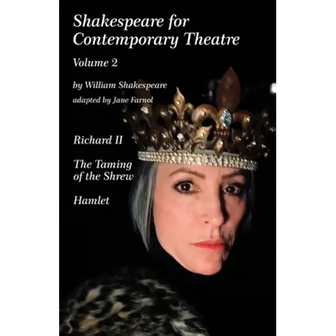 Shakespeare for Contemporary Theatre: Vol. 2 - Richard II, The Taming of the Shrew, Hamlet