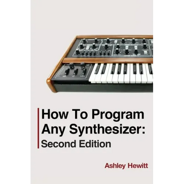 How To Program Any Synthesizer: Second Edition