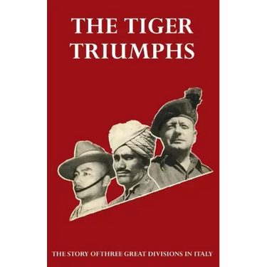 TIGER TRIUMPHS The story of Three Great Divisions in Italy