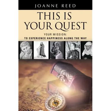 THIS IS YOUR QUEST - Your Mission: To Experience True Happiness Along the Way