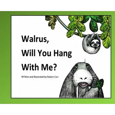 Walrus, Will You Hang With Me?