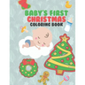 Baby's First Christmas Coloring Book: A Very Special & Unique Coloring Book To Celebrate Xmas With Baby Large Fun Pages For Baby To Color - Family Kee