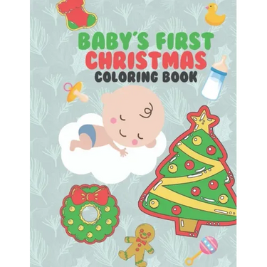 Baby's First Christmas Coloring Book: A Very Special & Unique Coloring Book To Celebrate Xmas With Baby Large Fun Pages For Baby To Color - Family Kee