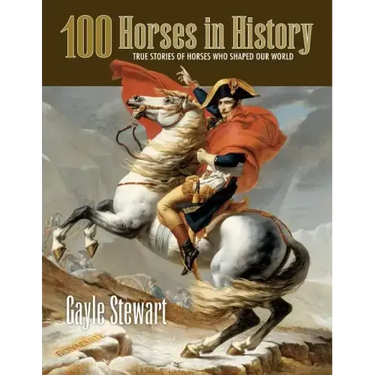 100 Horses in History: True Stories of Horses Who Shaped Our World