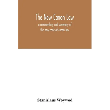 The new canon law: a commentary and summary of the new code of canon law
