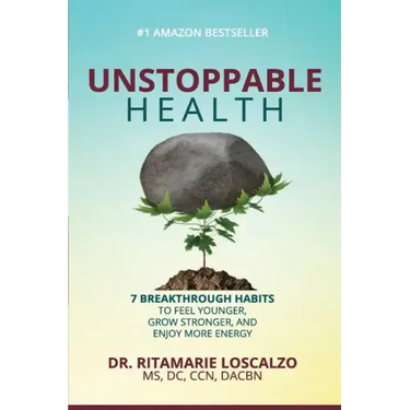 Unstoppable Health: 7 Breakthrough Habits to Feel Younger, Grow Stronger, And Enjoy More Energy