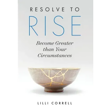 Resolve to Rise: Become Greater than Your Circumstances