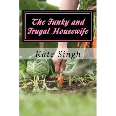 The Funky and Frugal Housewife: Making a Good Life on Very Little