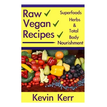 Raw Vegan Recipes: A simple guide for improving energy, mental clarity, weight m