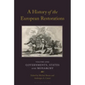 A History of the European Restorations: Governments, States and Monarchy