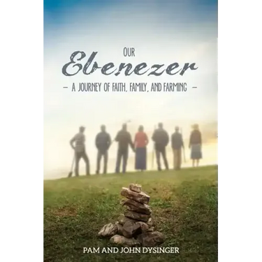 Our Ebenezer: A Journey of Faith, Family, and Farming