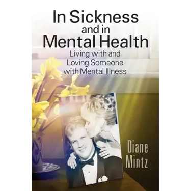 In Sickness and in Mental Health: Living with and Loving Someone with Mental Illness