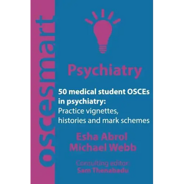 OSCEsmart - 50 medical student OSCEs in Psychiatry: Vignettes, histories and mark schemes for your finals.