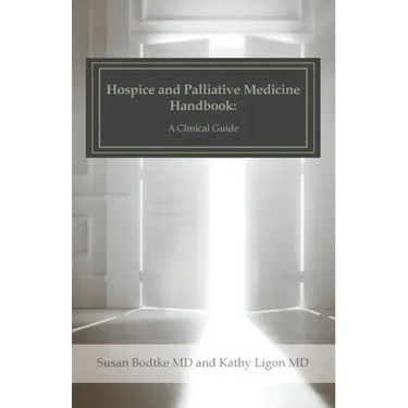 Hospice and Palliative Medicine Handbook: A Clinical Guide