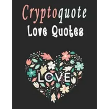 Cryptoquote: 100 Cryptoquotes puzzle books for adults, Love Quotes Cryptograms Large Print That Will Inspire Romance In Your Life
