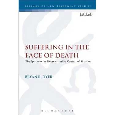 Suffering in the Face of Death: The Epistle to the Hebrews and Its Context of Situation