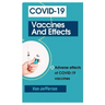 Covid-19 Vaccines and Effects: Adverse effects of COVID-19 vaccines