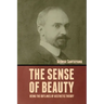 The Sense of Beauty: Being the Outlines of Aesthetic Theory