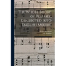The Whole Booke of Psalmes, Collected Into English Meetre