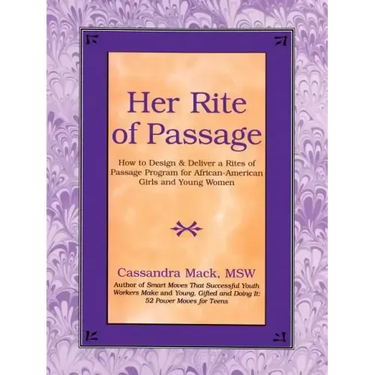 Her Rite of Passage: How to Design and Deliver a Rites of Passage Program for African-American Girls and Young Women