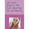 Ups and down's: The truth attaining life confidently