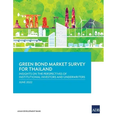 Green Bond Market Survey for Thailand: Insights on the Perspectives of Institutional Investors and Underwriters