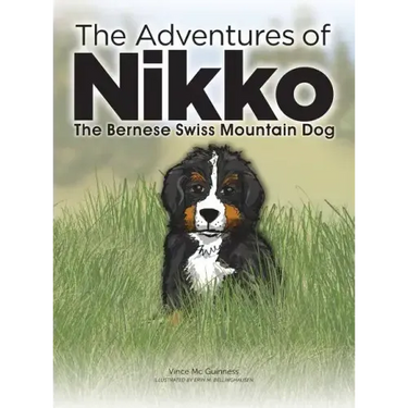 The Adventures of NIKKO: The Bernese Swiss Mountain Dog