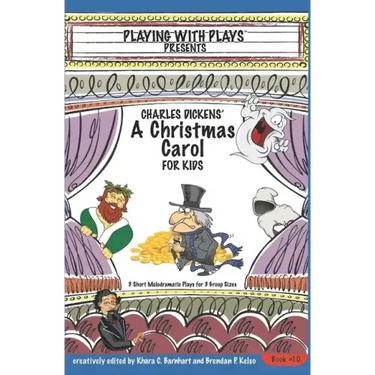 Charles Dickens' A Christmas Carol for Kids: 3 Short Melodramatic Plays for 3 Group Sizes