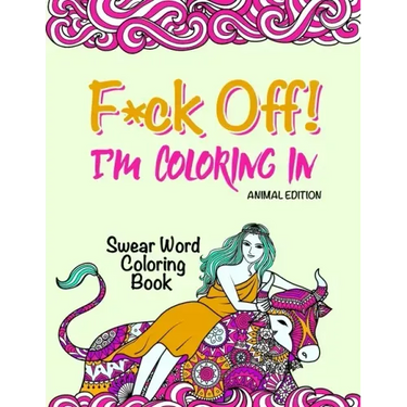 Swear Word Coloring Book: "F*ck Off! I'm Coloring" Adult Self-Help