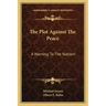 The Plot Against the Peace: A Warning to the Nation!