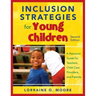 Inclusion Strategies for Young Children: A Resource Guide for Teachers, Child Care Providers, and Parents