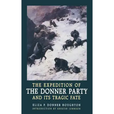 The Expedition of the Donner Party and Its Tragic Fate