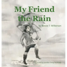 My Friend the Rain