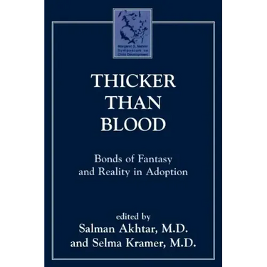 Thicker Than Blood: Bonds of Fantasy and Reality in Adoption