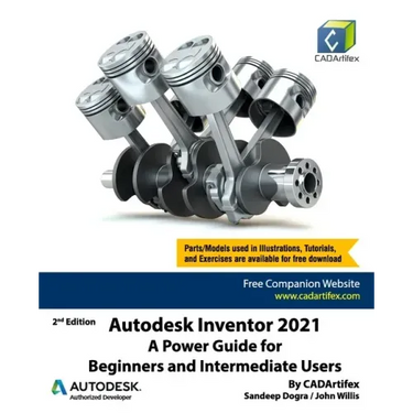 Autodesk Inventor 2021: A Power Guide for Beginners and Intermediate Users