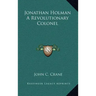 Jonathan Holman a Revolutionary Colonel