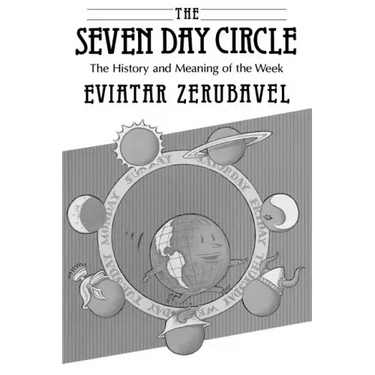 The Seven Day Circle: The History and Meaning of the Week