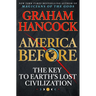 America Before: The Key to Earth's Lost Civilization