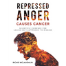 Repressed Anger Causes Cancer: Scientific Evidence for Louise Hay's Approach to Disease