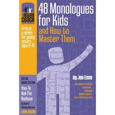 The Acting Coach Approach: 48 Monologues for Kids and How to Master Them