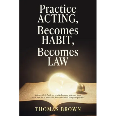 Practice Acting, Becomes Habit, Becomes Law