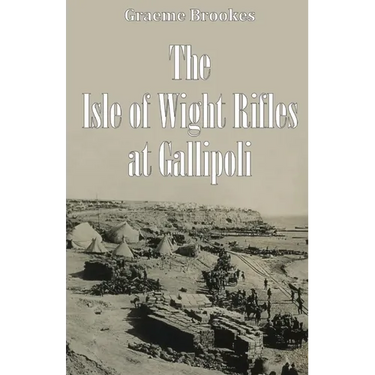 The Isle of Wight Rifles at Gallipoli